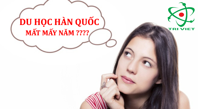 Du học Hàn Quốc mất mấy năm
