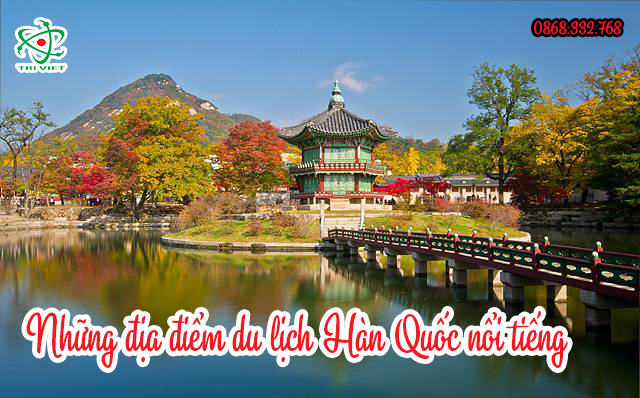 Những địa điểm du lịch Hàn Quốc nổi tiếng