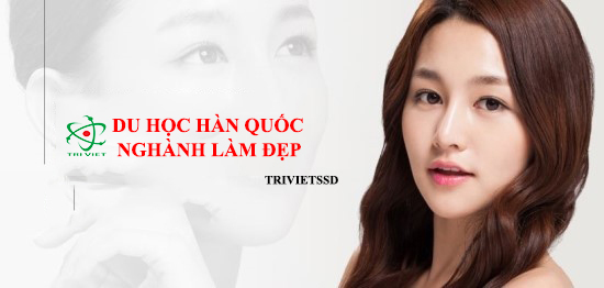 Du học Hàn Quốc ngành làm đẹp là xu thế mới của du học sinh Việt Nam
