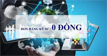 ĐƠN HÀNG KỸ SƯ 0 ĐỒNG (MIỄN PHÍ)